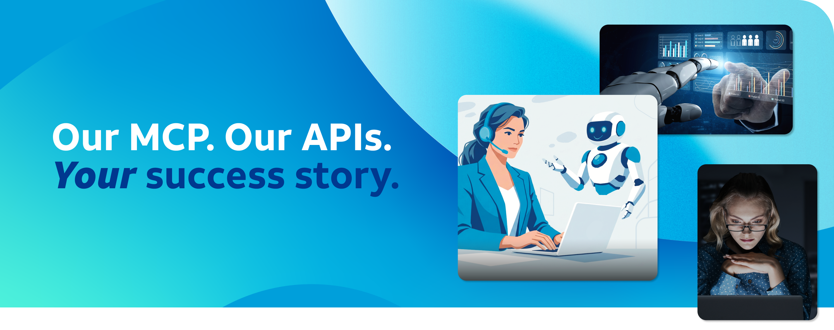 Banner Image for DevEx Landing Page. Text reads "Our MCP. Our APIs. Your success story."